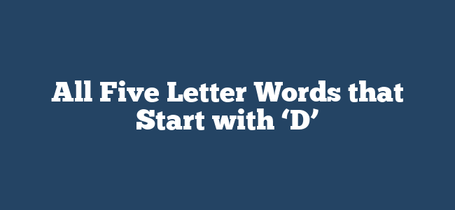 All Five Letter Words that Start with ‘D’