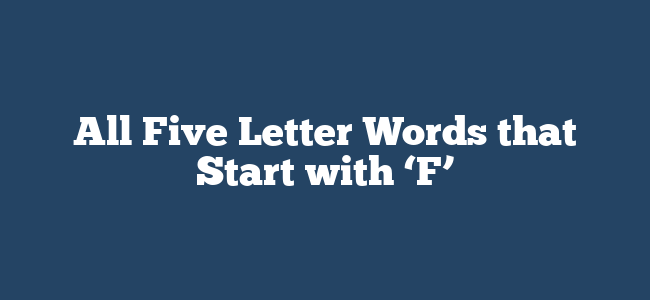 All Five Letter Words that Start with ‘F’