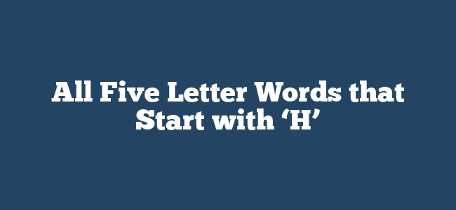 All Five Letter Words that Start with ‘H’