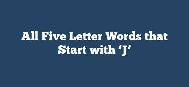 All Five Letter Words that Start with ‘J’