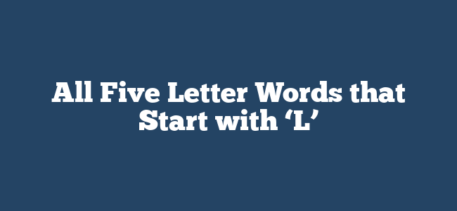 All Five Letter Words that Start with ‘L’