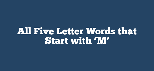 All Five Letter Words that Start with ‘M’