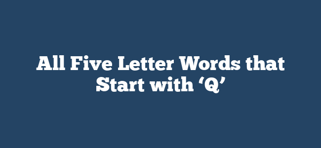 All Five Letter Words that Start with ‘Q’